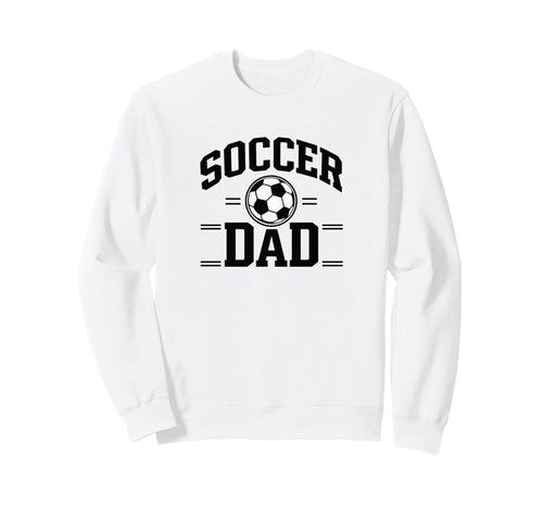 Soccer Dad White Sports Dad Game Sweatshirt - Aesthetic Graphic for Adults - T-Shirt, Sweatshirt, Hoodie
