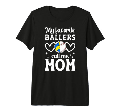 My Favorite Ballers Call Me Mom Volleyball T-Shirt - Graphic Print Unisex - T-Shirt, Sweatshirt, Hoodie