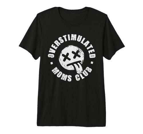 Overstimulated Moms Club Emo Y2K T-Shirt - Fun Novelty Design for Adults - T-Shirt, Sweatshirt, Hoodie