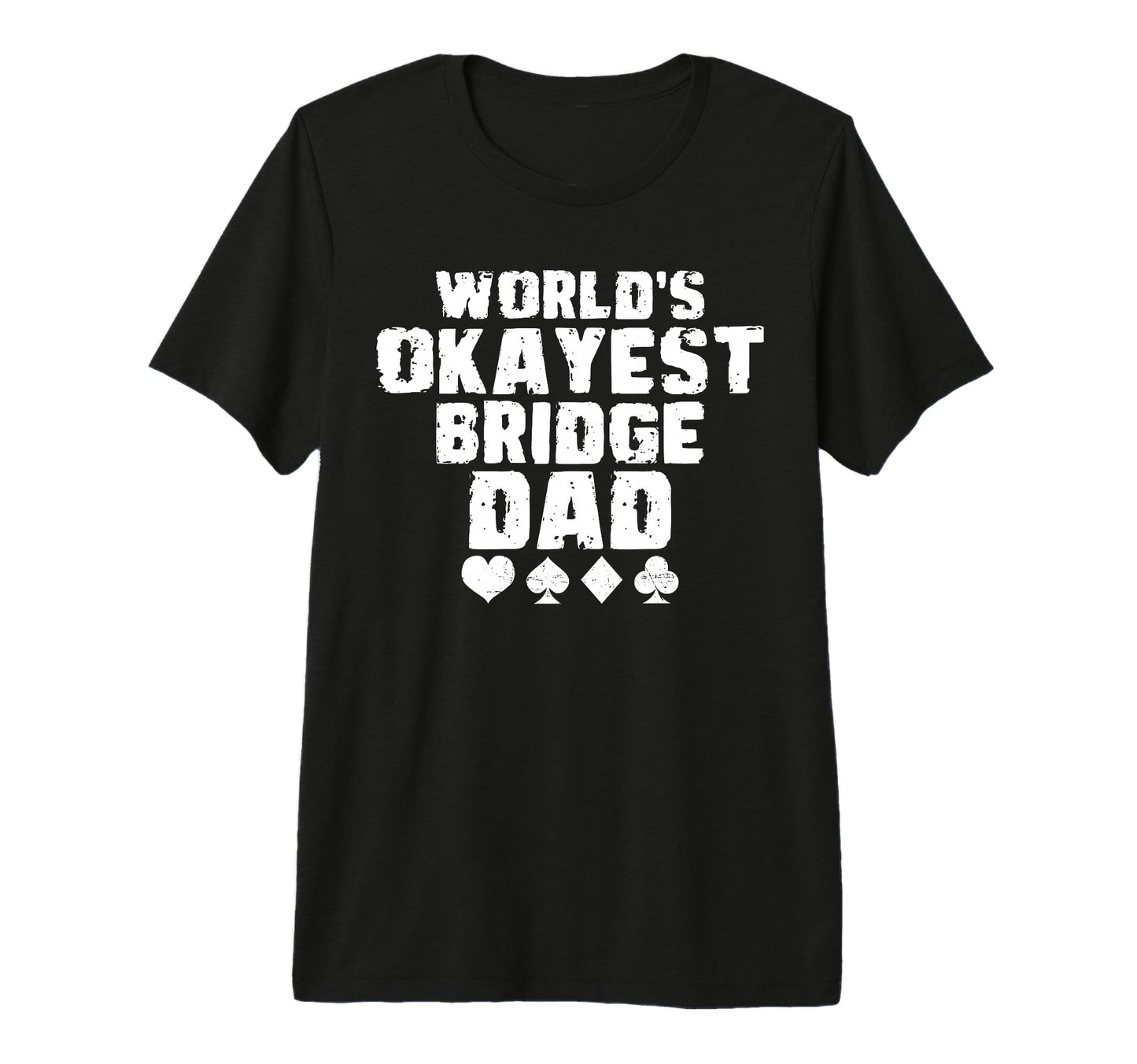 Mens Worlds Okayest Bridge Dad Fathers Day T-Shirt - Graphic Print Unisex - T-Shirt, Sweatshirt, Hoodie