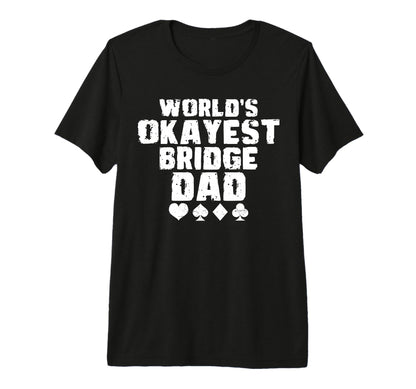 Mens Worlds Okayest Bridge Dad Fathers Day T-Shirt - Graphic Print Unisex - T-Shirt, Sweatshirt, Hoodie