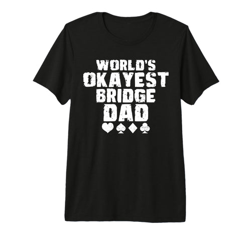 Mens Worlds Okayest Bridge Dad Fathers Day T-Shirt - Graphic Print Unisex - T-Shirt, Sweatshirt, Hoodie