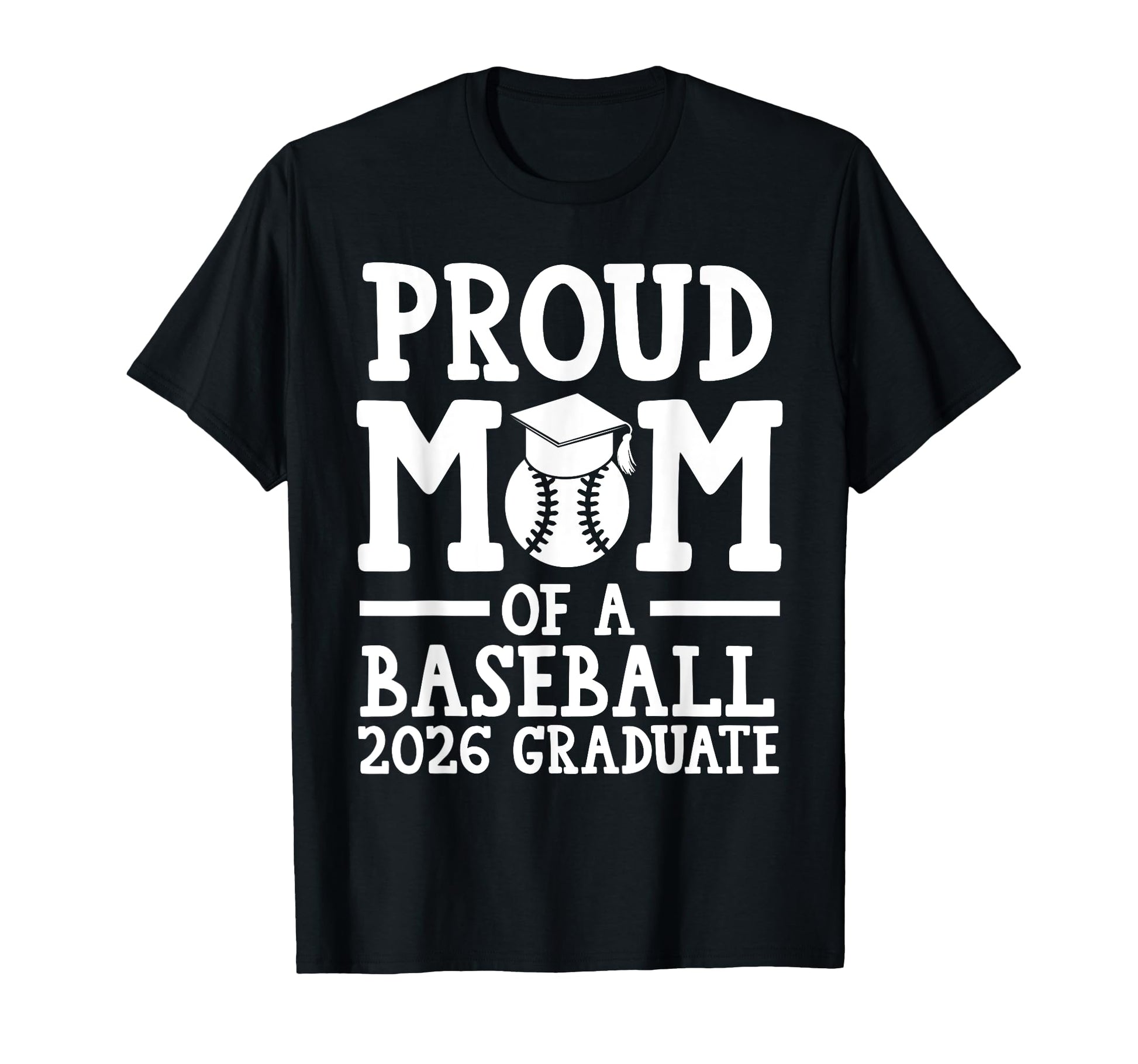 Proud Mom Baseball 2026 Graduate T-Shirt - Fun Novelty Design for Adults - T-Shirt, Sweatshirt, Hoodie