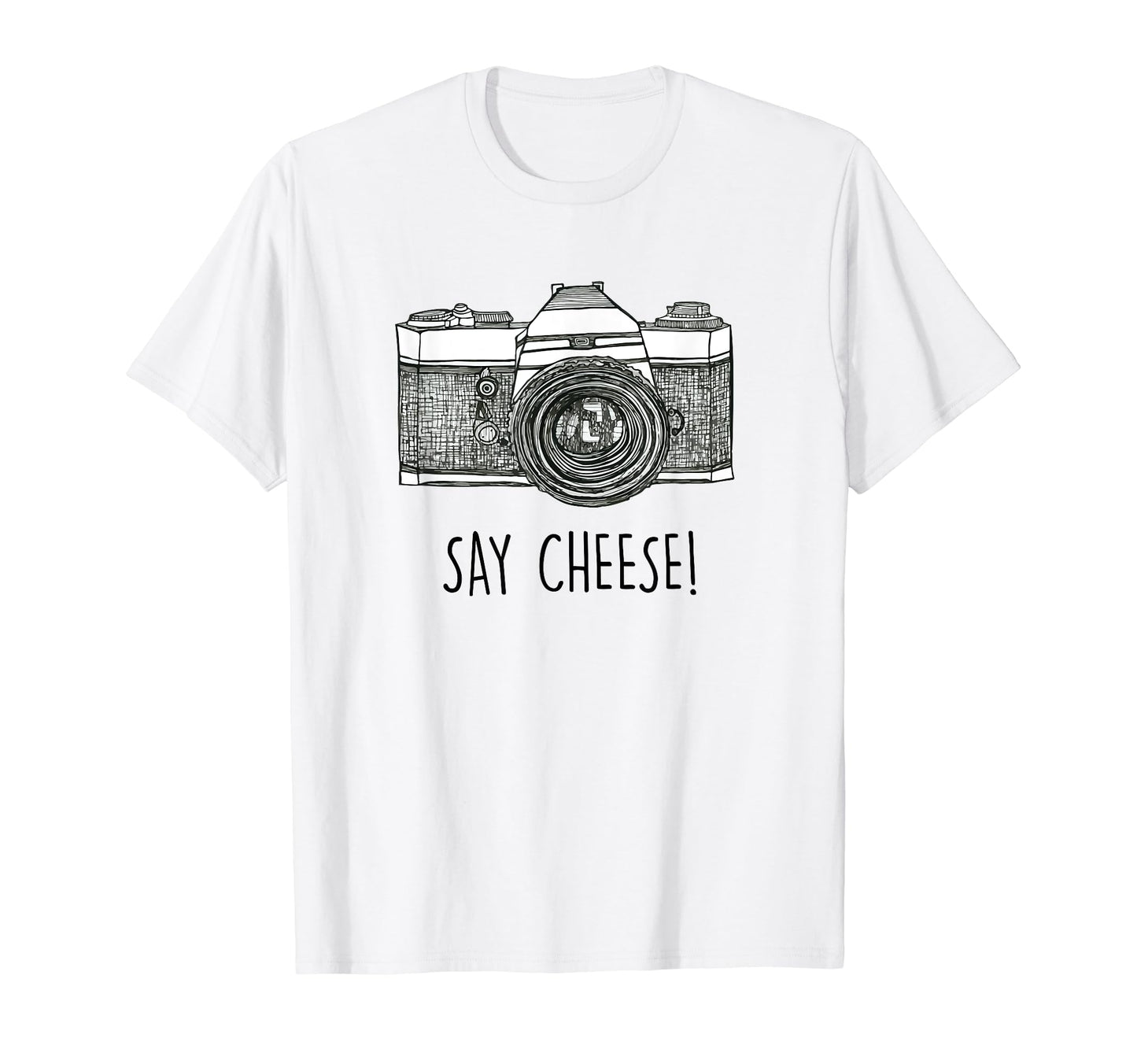 Say Cheese Photographer Camera T-Shirt - Streetwear Style Men Women - T-Shirt, Sweatshirt, Hoodie
