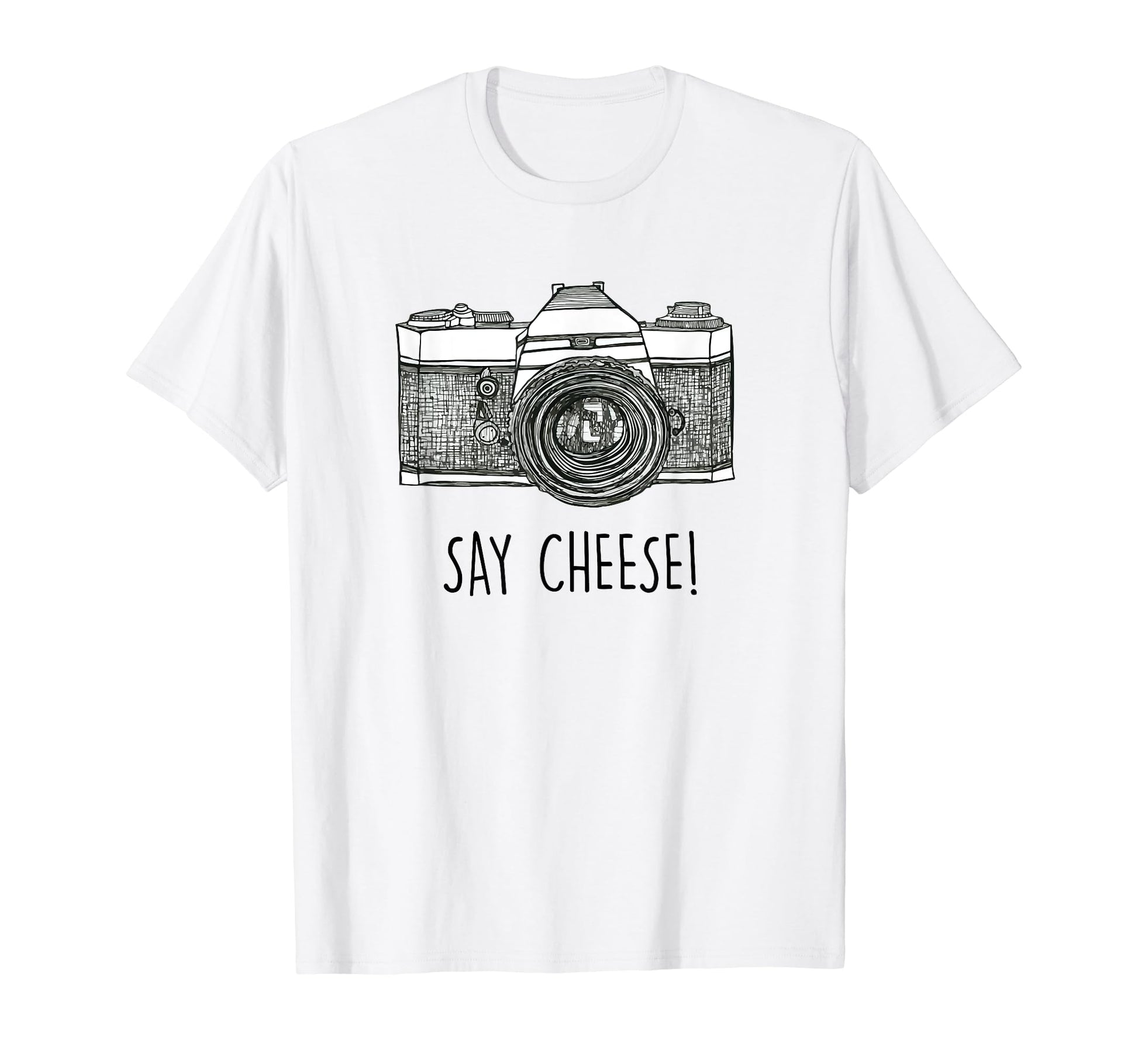 Say Cheese Photographer Camera T-Shirt - Streetwear Style Men Women - T-Shirt, Sweatshirt, Hoodie