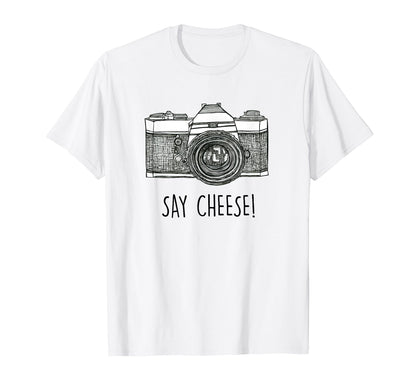 Say Cheese Photographer Camera T-Shirt - Streetwear Style Men Women - T-Shirt, Sweatshirt, Hoodie