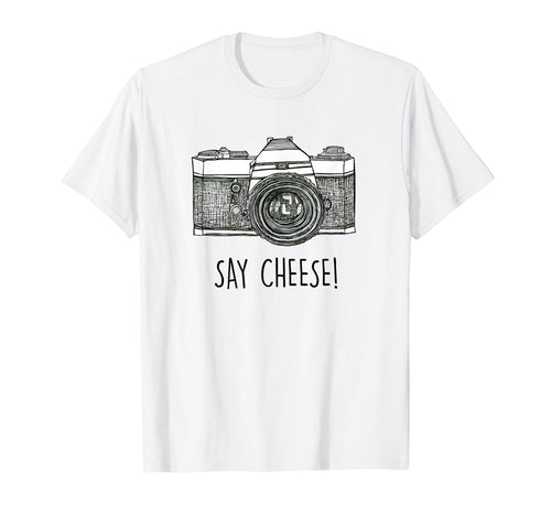 Say Cheese Photographer Camera T-Shirt - Streetwear Style Men Women - T-Shirt, Sweatshirt, Hoodie