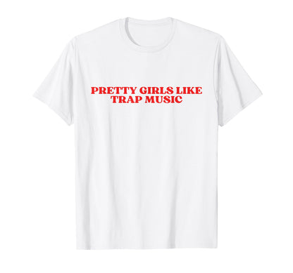 Pretty Like Trap Music Y2K Aesthetic T-Shirt - Aesthetic Graphic for Adults - T-Shirt, Sweatshirt, Hoodie