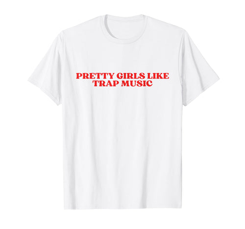 Pretty Like Trap Music Y2K Aesthetic T-Shirt - Aesthetic Graphic for Adults - T-Shirt, Sweatshirt, Hoodie