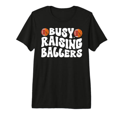 Busy Raising Ballers Basketball T-Shirt - Aesthetic Graphic for Adults - T-Shirt, Sweatshirt, Hoodie