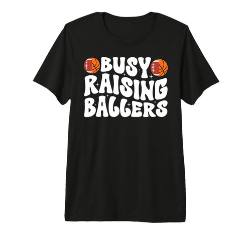 Busy Raising Ballers Basketball T-Shirt - Aesthetic Graphic for Adults - T-Shirt, Sweatshirt, Hoodie