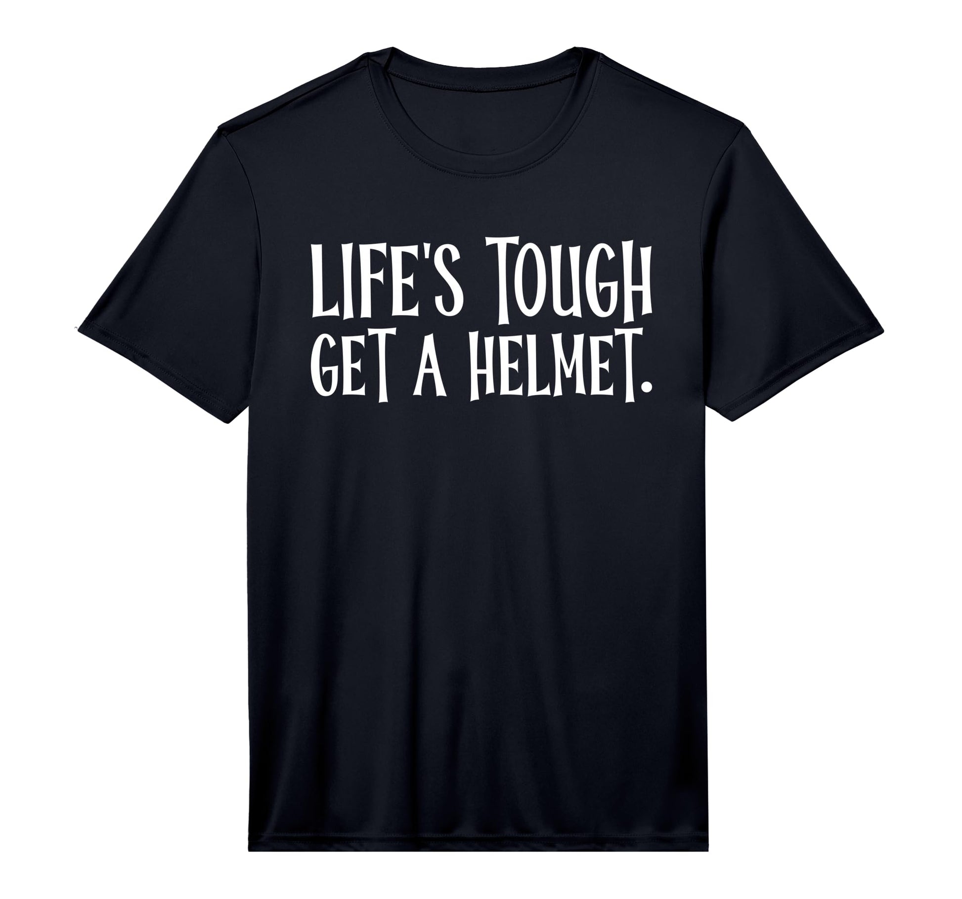 Lifes Tough Get Helmet Funny Outfits Sweatshirt - Streetwear Style Unisex - T-Shirt, Sweatshirt, Hoodie