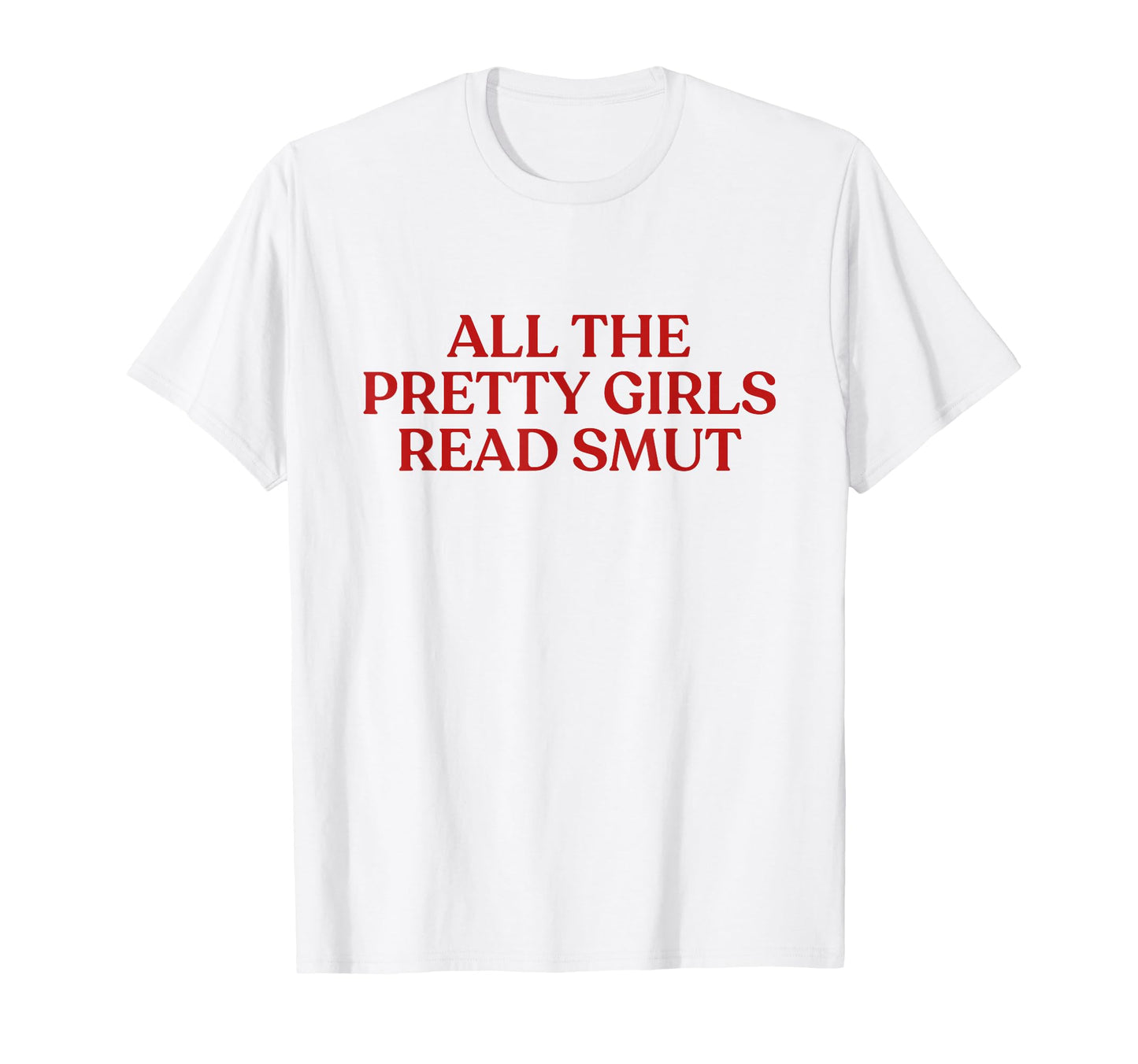 All Pretty Read Smut Y2K Aesthetic T-Shirt - Trendy Graphic for Adults - T-Shirt, Sweatshirt, Hoodie