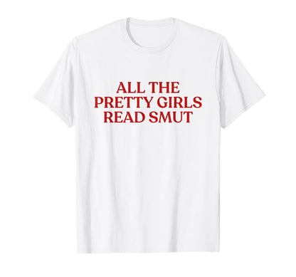All Pretty Read Smut Y2K Aesthetic T-Shirt - Trendy Graphic for Adults - T-Shirt, Sweatshirt, Hoodie