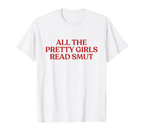 All Pretty Read Smut Y2K Aesthetic T-Shirt - Trendy Graphic for Adults - T-Shirt, Sweatshirt, Hoodie