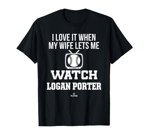 My Wife Lets Me Watch Logan Porter T-Shirt - Trendy Graphic Men Women - T-Shirt, Sweatshirt, Hoodie