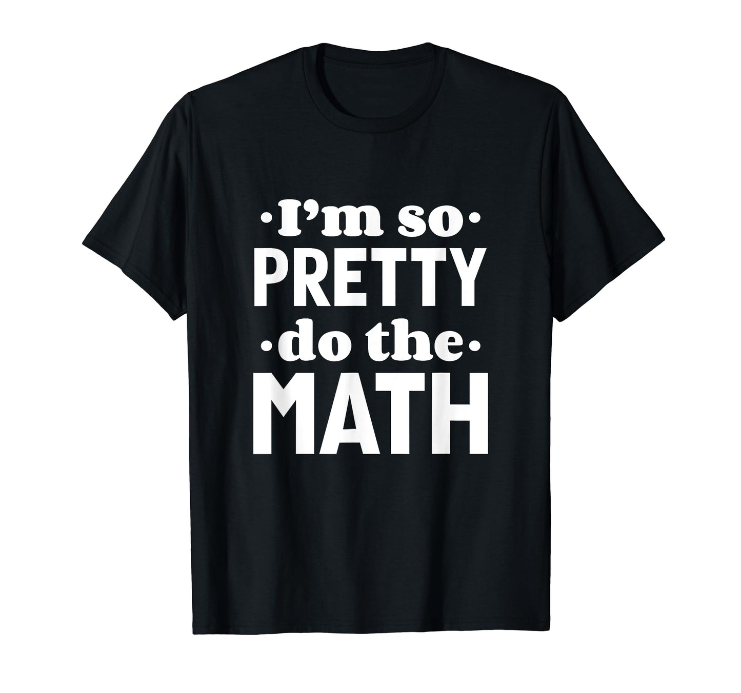 Im So Pretty Do Math Y2K Meme Funny T-Shirt - Novelty Apparel for Adults - T-Shirt, Sweatshirt, Hoodie