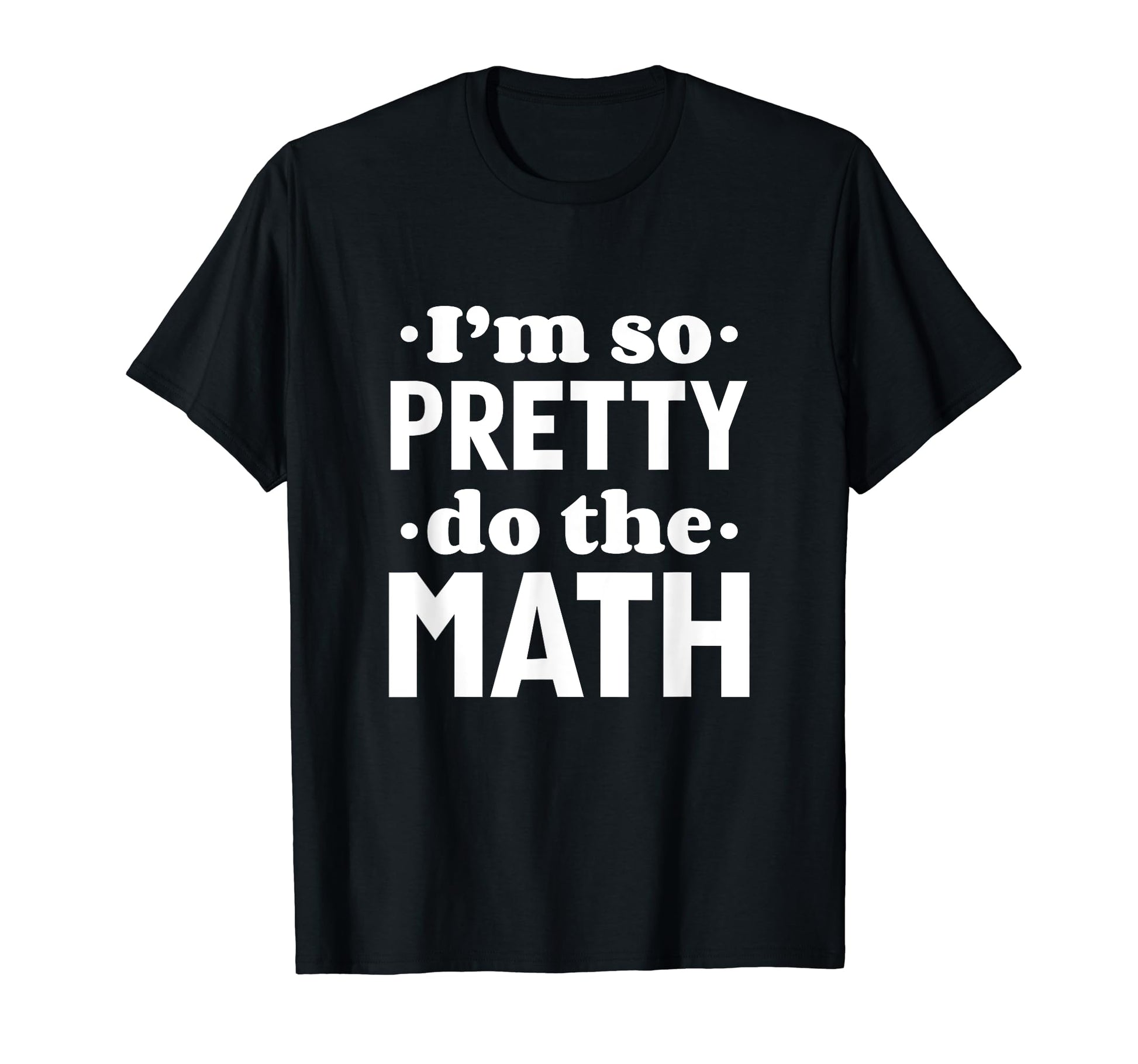 Im So Pretty Do Math Y2K Meme Funny T-Shirt - Novelty Apparel for Adults - T-Shirt, Sweatshirt, Hoodie