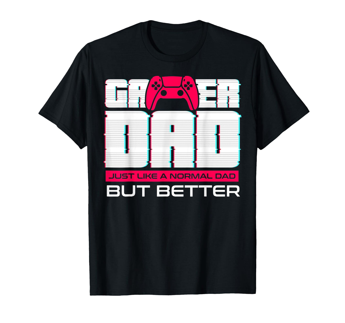 Gamer Dad Just Like Normal Dad But T-Shirt - Streetwear Style Men Women - T-Shirt, Sweatshirt, Hoodie