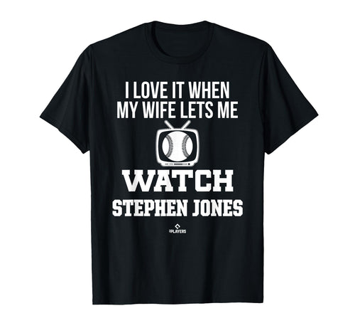 My Wife Lets Me Watch Stephen Jones T-Shirt - Unique Graphic Unisex - T-Shirt, Sweatshirt, Hoodie