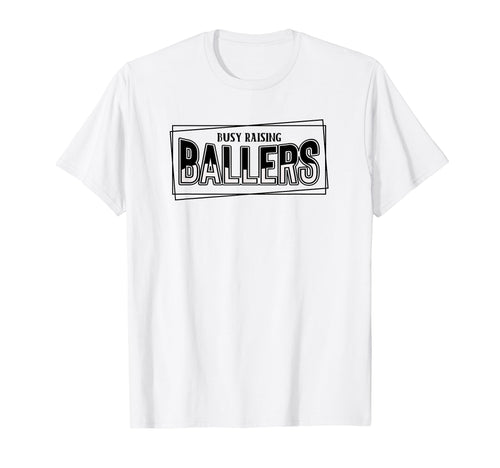 Busy Raising Ballers Baseball Love T-Shirt - Custom Art Print Unisex - T-Shirt, Sweatshirt, Hoodie