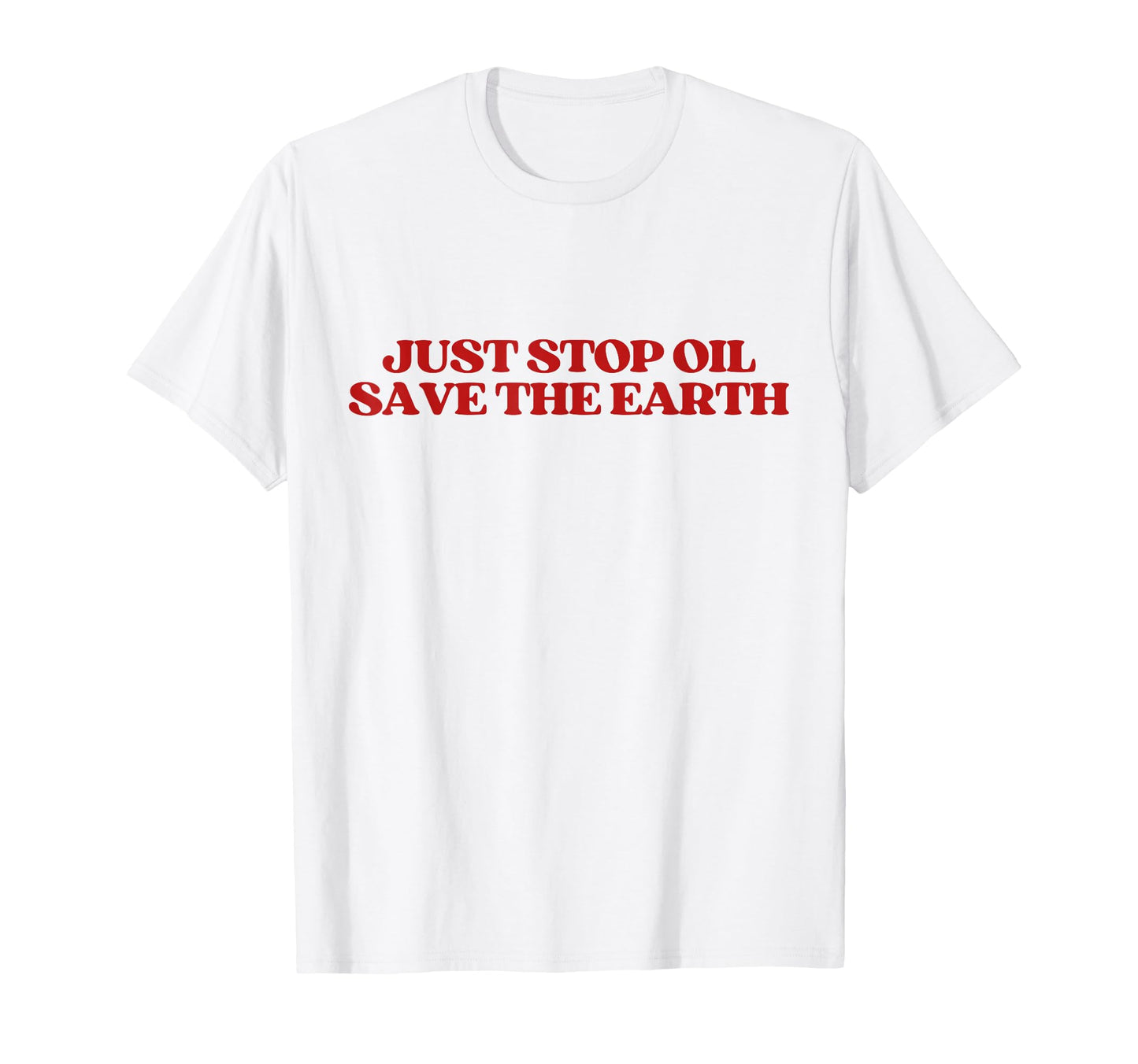 Just Stop Oil Save Earth Y2K Aesthetic T-Shirt - Novelty Apparel Men Women - T-Shirt, Sweatshirt, Hoodie