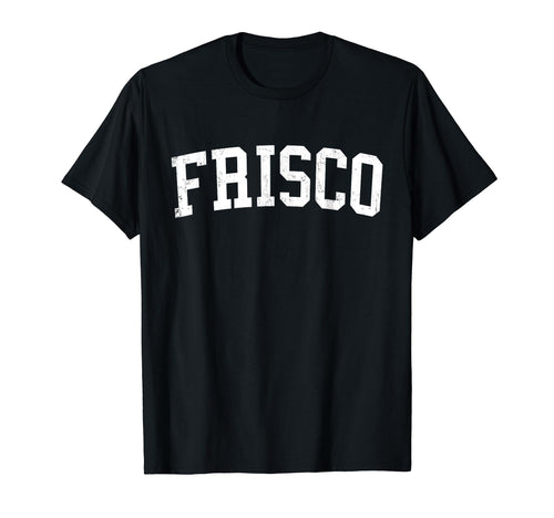 Frisco Tx Distressed White Varsity T-Shirt - Aesthetic Graphic Unisex - T-Shirt, Sweatshirt, Hoodie