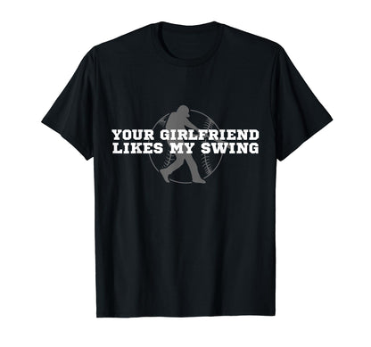 Funny Baseball Your Girlfriend Likes My T-Shirt - Graphic Print Men Women - T-Shirt, Sweatshirt, Hoodie