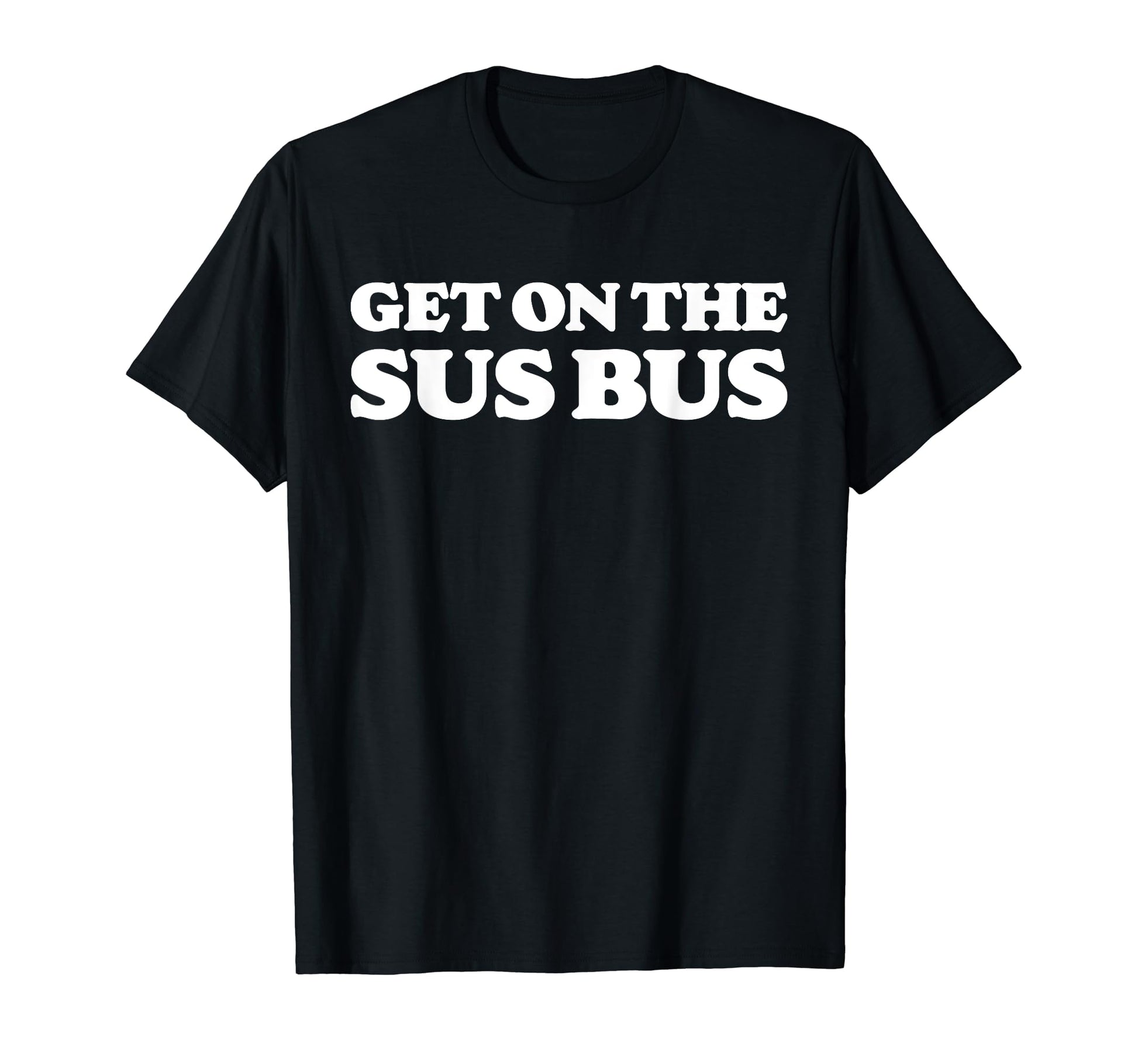 Get Sus Bus Funny Rainbow Suspicious T-Shirt - Streetwear Style Unisex - T-Shirt, Sweatshirt, Hoodie