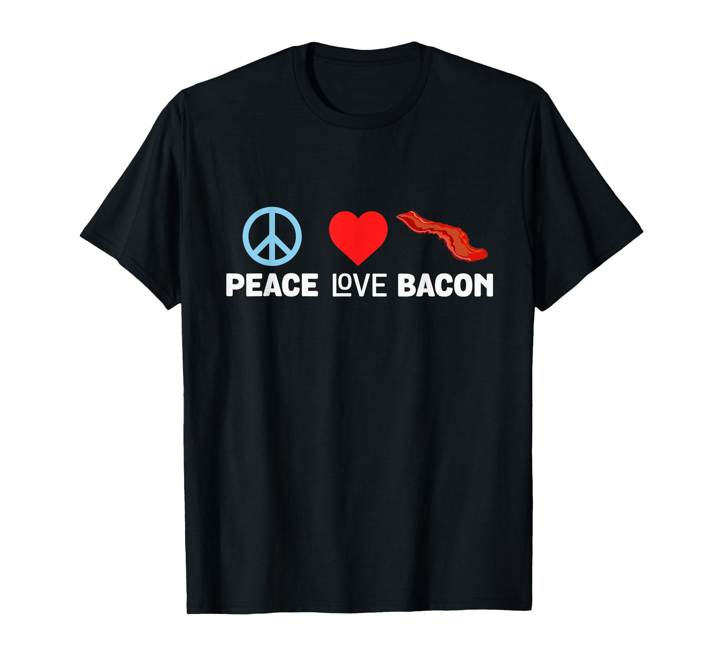 Peace Love Bacon Funny Pork Strips Food T-Shirt - Trendy Graphic Unisex - T-Shirt, Sweatshirt, Hoodie
