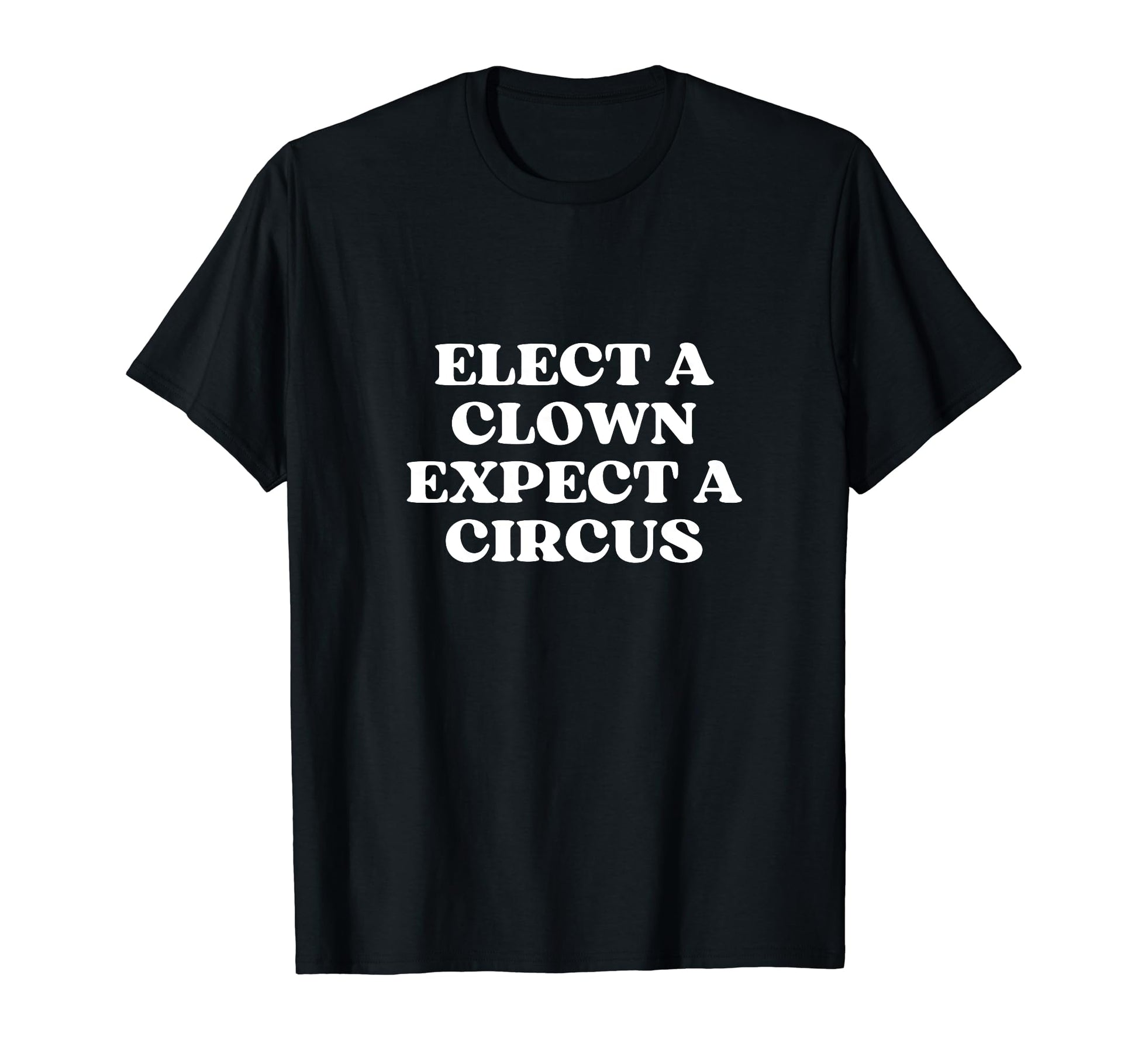 Elect Clown Expect Circus Y2K Aesthetic T-Shirt - Graphic Print for Adults - T-Shirt, Sweatshirt, Hoodie