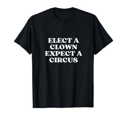 Elect Clown Expect Circus Y2K Aesthetic T-Shirt - Graphic Print for Adults - T-Shirt, Sweatshirt, Hoodie