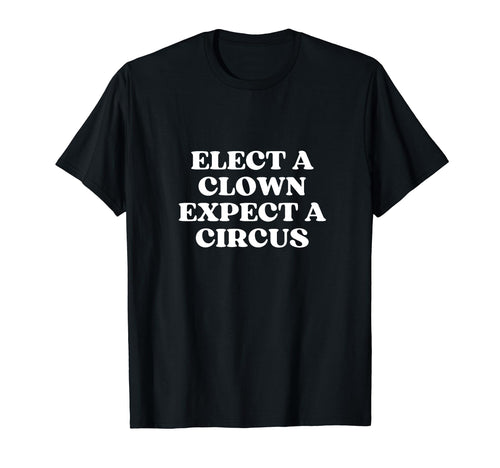 Elect Clown Expect Circus Y2K Aesthetic T-Shirt - Graphic Print for Adults - T-Shirt, Sweatshirt, Hoodie