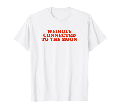 Weirdly Connected To Moon Funny Y2K T-Shirt - Trendy Graphic for Adults - T-Shirt, Sweatshirt, Hoodie