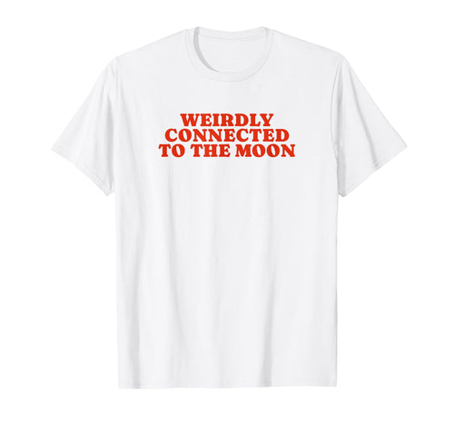 Weirdly Connected To Moon Funny Y2K T-Shirt - Trendy Graphic for Adults - T-Shirt, Sweatshirt, Hoodie