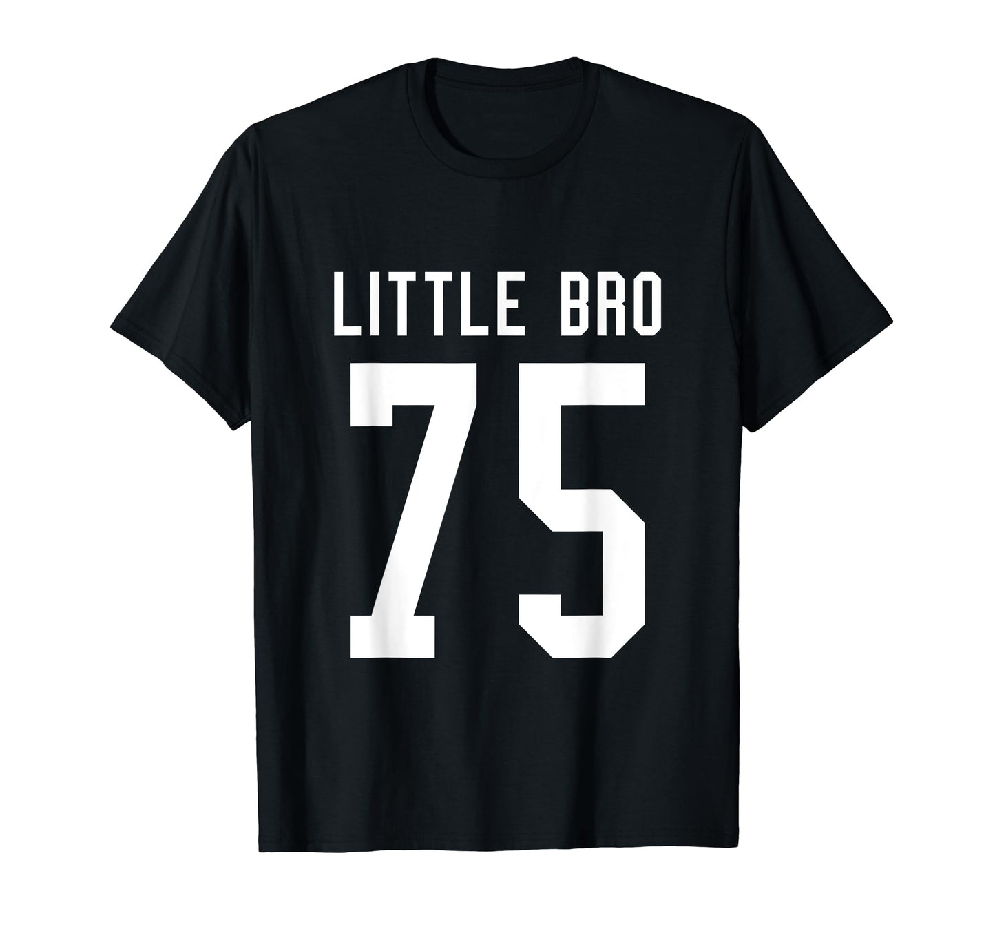Number 75 Little Bro Biggest Fan T-Shirt - Fun Novelty Design Men Women - T-Shirt, Sweatshirt, Hoodie