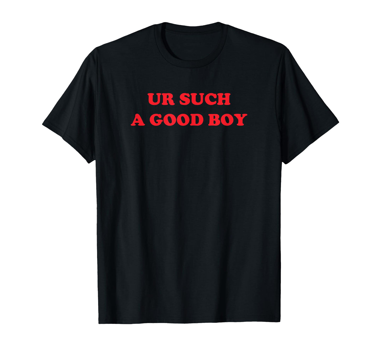 Ur Such Good Funny Y2K Aesthetic T-Shirt - Minimalist Print for Adults - T-Shirt, Sweatshirt, Hoodie