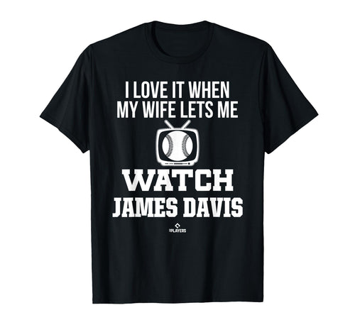 My Wife Lets Me Watch James Davis T-Shirt - Novelty Apparel Unisex - T-Shirt, Sweatshirt, Hoodie