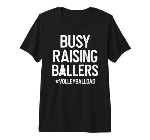 Mens Busy Raising Ballers Volleyball Dad T-Shirt - Minimalist Print Unisex - T-Shirt, Sweatshirt, Hoodie