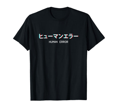 Human Error Japanese Vaporwave Aesthetic T-Shirt - Graphic Print Men Women - T-Shirt, Sweatshirt, Hoodie