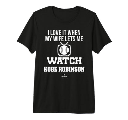 My Wife Lets Me Watch Kobe Robinson T-Shirt - Graphic Print Men Women - T-Shirt, Sweatshirt, Hoodie