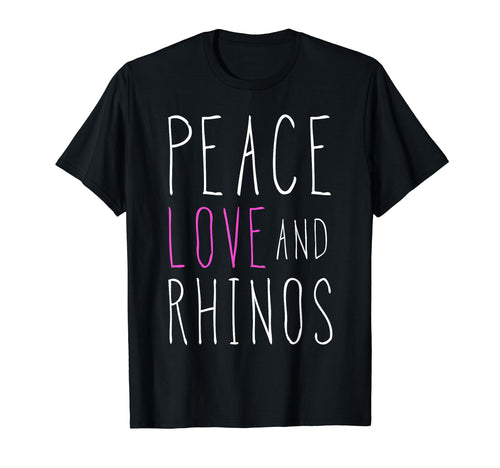 Peace Love And Rhinos Inspirational T-Shirt - Novelty Apparel Men Women - T-Shirt, Sweatshirt, Hoodie