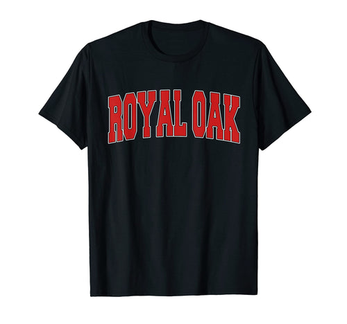 Royal Oak Mi Michigan Varsity Usa Sports T-Shirt - Trendy Graphic Unisex - T-Shirt, Sweatshirt, Hoodie