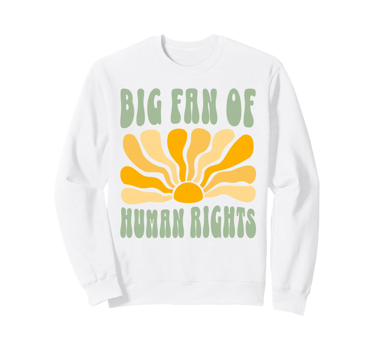 Big Fan Human Rights Boho Floral Sweatshirt - Casual Everyday Wear Unisex - T-Shirt, Sweatshirt, Hoodie