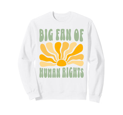 Big Fan Human Rights Boho Floral Sweatshirt - Casual Everyday Wear Unisex - T-Shirt, Sweatshirt, Hoodie