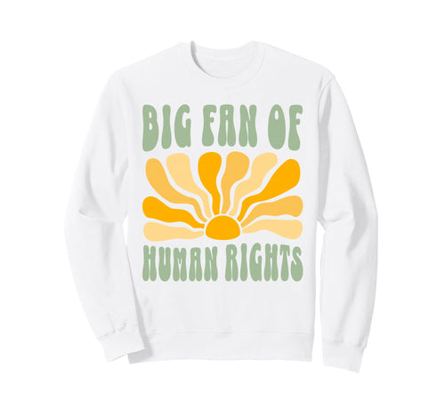 Big Fan Human Rights Boho Floral Sweatshirt - Casual Everyday Wear Unisex - T-Shirt, Sweatshirt, Hoodie