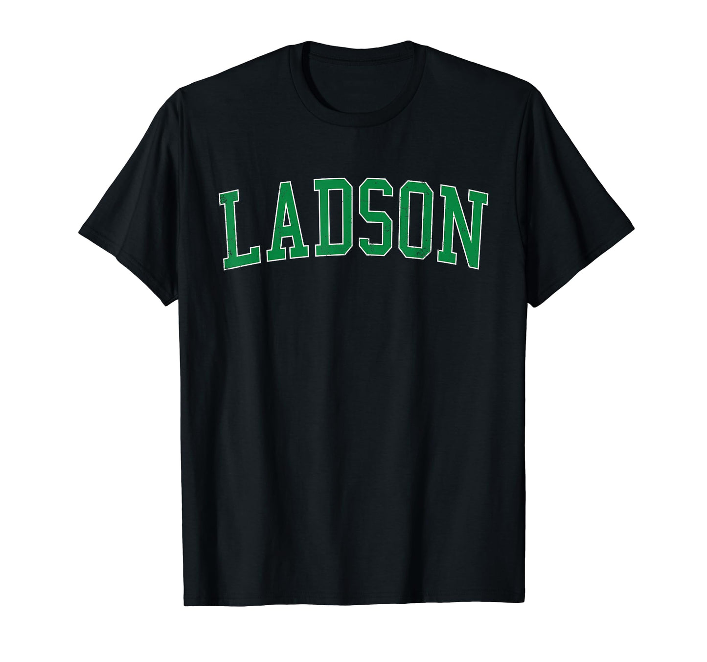 Ladson Sc Distressed Green Varsity T-Shirt - Novelty Apparel for Adults - T-Shirt, Sweatshirt, Hoodie