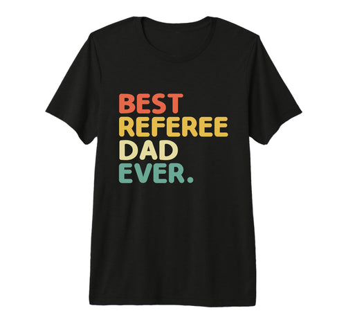 Mens Best Referee Dad Ever Referees T-Shirt - Aesthetic Graphic Men Women - T-Shirt, Sweatshirt, Hoodie