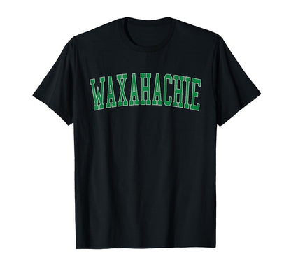 Waxahachie Tx Distressed Green T-Shirt - Casual Everyday Wear Men Women - T-Shirt, Sweatshirt, Hoodie