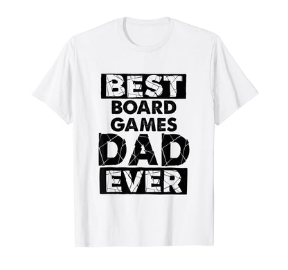 Dad Best Board Games Dad Ever Funny T-Shirt - Novelty Apparel Men Women - T-Shirt, Sweatshirt, Hoodie